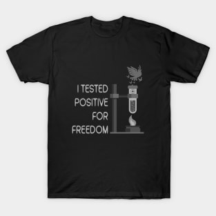 I Tested Positive For Freedom T-Shirt